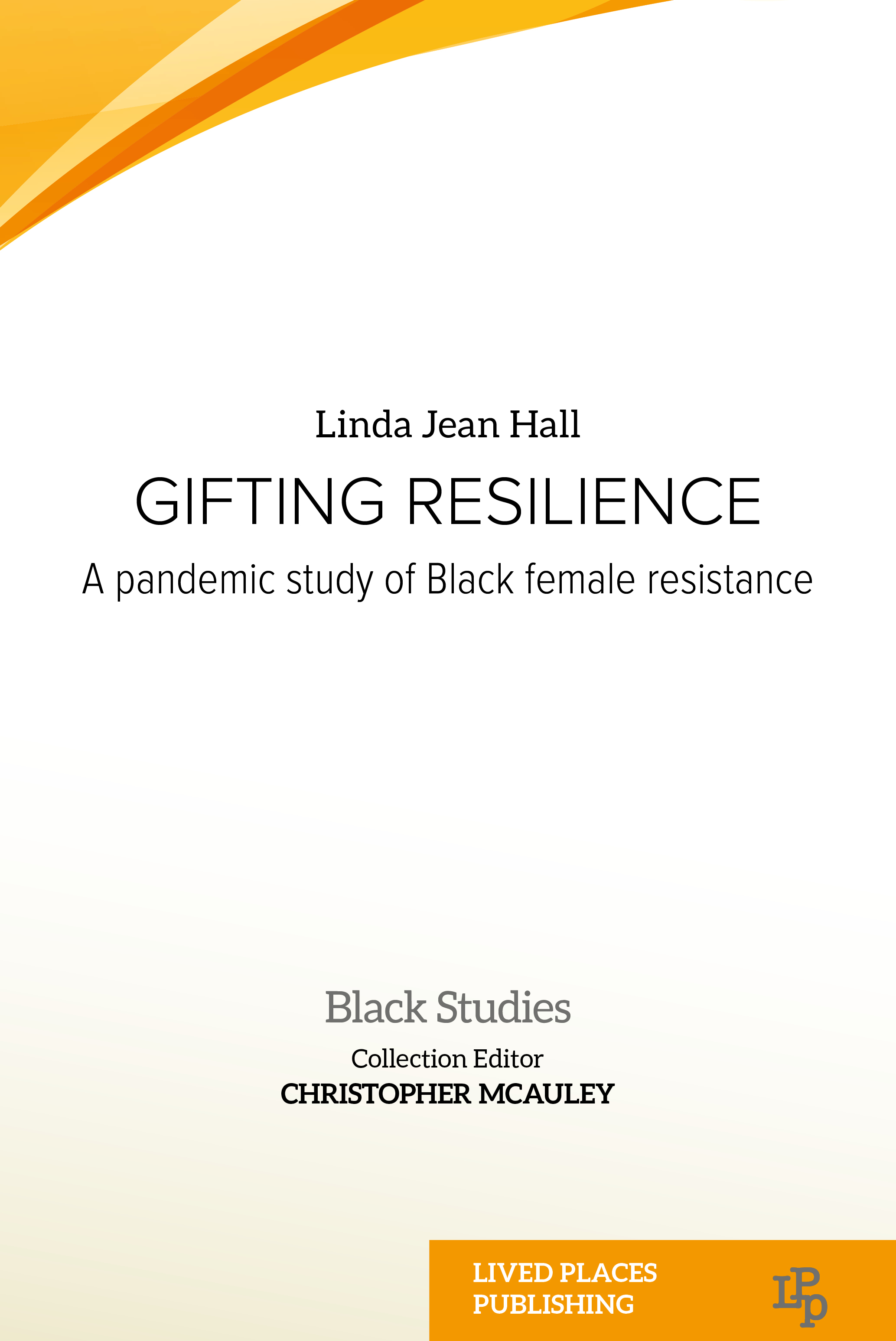 Gifting resilience: A pandemic study of Black female resistance by Linda Jean Hall