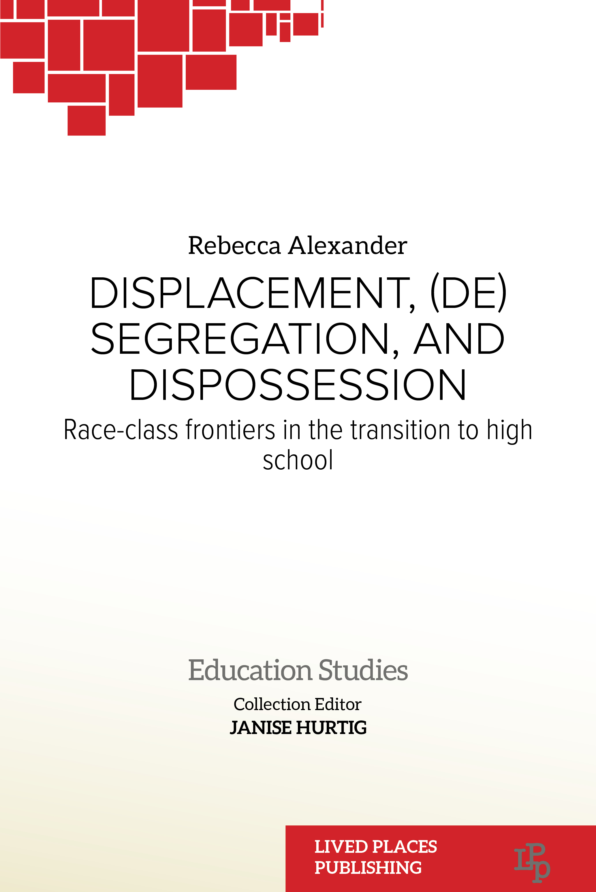 Displacement, (De)segregation, and Dispossession