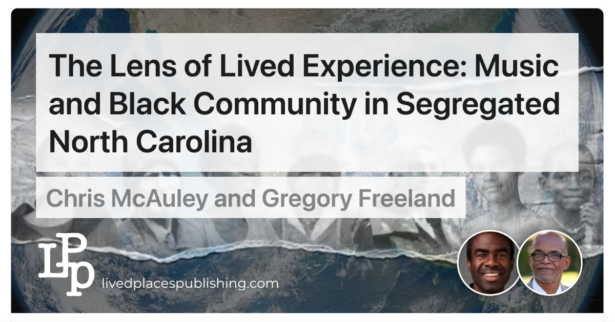 Banner image promoting a seminar entitled, "The Lens of Lived Experience: Music and Black Community in Segregated North Carolina" with small headshot images of presenters Chris-McAuley and Greg Freeland.