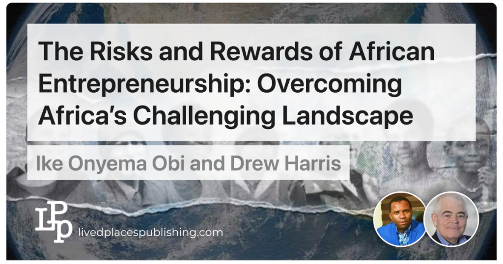 The Risks and Rewards of African Entrepreneurship: Overcoming Africa’s Challenging Landscape