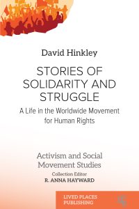 Cover image of "Stories of Solidarity and Struggle: A Life in the Worldwide Movement for Human Rights" by David Hinkley
