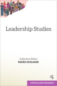 Leadership Studies | Lived Places Publishing | Collection Editor: Renee Kosiarek