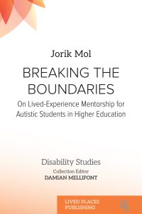 Breaking the Boundaries: On Lived-Experience Mentorship for Autistic Students in Higher Education by Jorik Mol