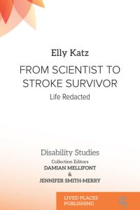 From Scientist to Stroke Survivor: Life Redacted by Elly Katz