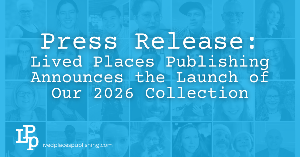 Press Release: Lived Places Publishing Announces the Launch of Our 2026 Collection