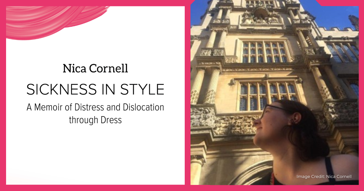 Pink and white book cover of "Sickness in Style: A Memoir of Distress and Dislocation through Dress by Nica Cornell" along with a photograph showing a brunette woman with glasses wearing an off-the-shoulder black top, looking upwards at a grand, tall building of the University of Oxford.