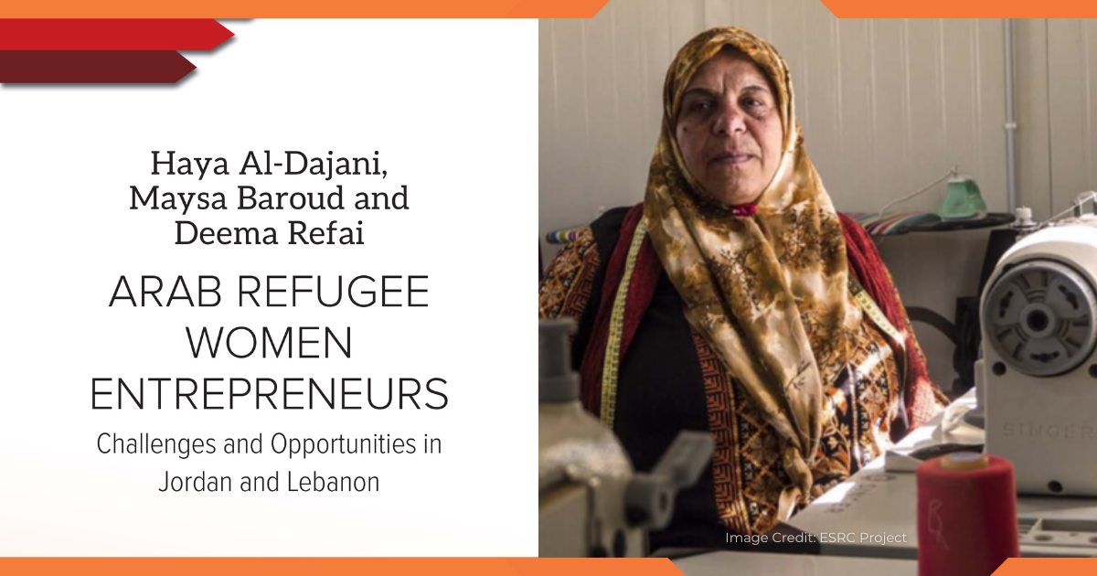 Book cover: Arab Refugee Women Entrepreneurs: Challenges and Opportunities in Jordan and Lebanon by authors Haya Al-Dajani, Maysa Baroud, and Deema Refai paired with an image of an Arab woman draped in traditional dress with a gold patterned headscarf sitting beside a sewing machine.