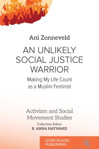 Book cover: An Unlikely Social Justice Warrior: Making My Life Count as a Muslim Feminist by Ani Zonneveld
