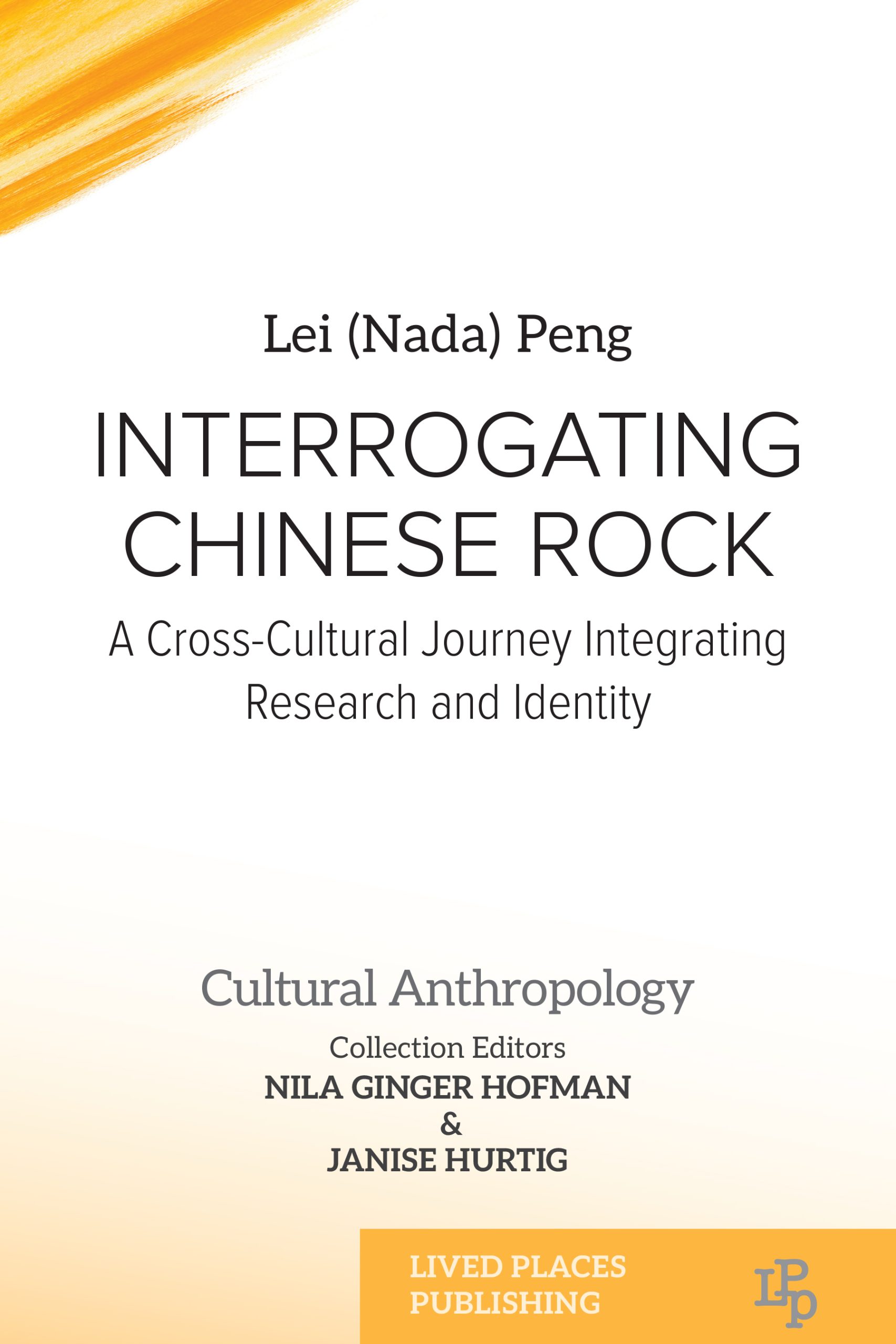 Book cover image: Interrogating Chinese Rock: A Cross-Cultural Journey Integrating Research and Identity by Lei (Nada) Peng.